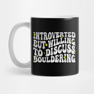 Introverted But Willing To Discuss Bouldering, Rock Climbing Lovers Mug